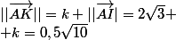 ||\vec{AK}||=k ||\vec{AI}|=2\sqrt{3} \\ k=0,5\sqrt{10}