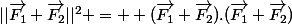 ||\vec{F_{1}}+\vec{F_{2}}||^{2} =  (\vec{F_{1}}+\vec{F_{2}}).(\vec{F_{1}}+\vec{F_{2}})