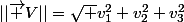 ||\vec {V}||=\sqrt {v_1^2+v_2^2+v_3^2}