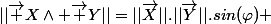 ||\vec {X}\wedge \vec {Y}||=||\vec{X}||.||\vec{Y}||.sin(\varphi) 