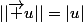 ||\vec u||=|u|