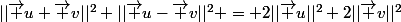 ||\vec u+\vec v||^2+||\vec u-\vec v||^2 = 2||\vec u||^2+2||\vec v||^2