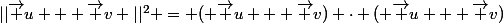 ||\vec u + \vec v ||^2 = ( \vec u + \vec v) \cdot ( \vec u + \vec v)