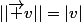 ||\vec v||=|v|