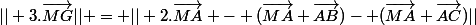 || 3.\vec{MG}|| = || 2.\vec{MA} - (\vec{MA}+\vec{AB})- (\vec{MA}+\vec{AC})||