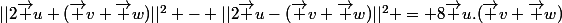 ||2\vec u+(\vec v+\vec w)||^2 - ||2\vec u-(\vec v+\vec w)||^2 = 8\vec u.(\vec v+\vec w)