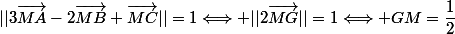 ||3\vec{MA}-2\vec{MB}+\vec{MC}||=1\Longleftrightarrow ||2\vec{MG}||=1\Longleftrightarrow GM=\dfrac{1}{2}