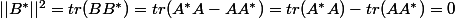 ||B^*||^2=tr(BB^*)=tr(A^*A-AA^*)=tr(A^*A)-tr(AA^*)=0