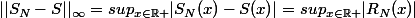 ||S_N-S||_{\infty}=sup_{x\in\mathbb{R}+}|S_N(x)-S(x)|=sup_{x\in\mathbb{R}+}|R_N(x)|