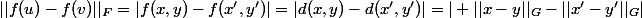 ||f(u)-f(v)||_F=|f(x,y)-f(x',y')|=|d(x,y)-d(x',y')|=| ||x-y||_G-||x'-y'||_G|