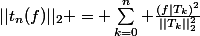 ||t_n(f)||_2 = \sum_{k=0}^{n} \frac{(f|T_k)^2}{||T_k||_2^2}
