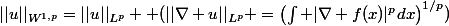 ||u||_{W^{1,p}}=||u||_{L^p} +(||\nabla u||_{L^p} =\left(\int |\nabla f(x)|^pdx\right)^{1/p})