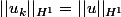 ||u_k||_{H^1}=||u||_{H^1}