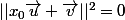 ||x_0\vec{u}+\vec{v}||^2=0