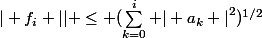 | f_i || \le (\sum_{k=0}^i {| a_k |}^2)^{1/2}
