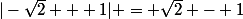|-\sqrt{2} + 1| = \sqrt2 - 1