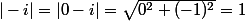 |-i|=|0-i|=\sqrt{0^2+(-1)^2}=1