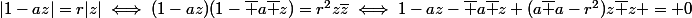 |1-az|=r|z|\iff(1-az)(1-\bar a\bar z)=r^2z\bar{z}\iff1-az-\bar a\bar z+(a\bar a-r^2)z\bar z = 0