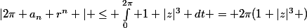 |2\pi a_n r^{n} | \leq \int_0^{2\pi} 1+|z|^{3} dt = 2\pi(1+|z|^{3} )