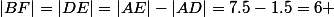 |BF|=|DE|=|AE|-|AD|=7.5-1.5=6 