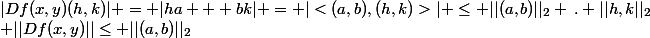 |Df(x,y)(h,k)| = |ha + bk| = |<(a,b),(h,k)>| \leq ||(a,b)||_{2} \,. ||h,k||_{2}\\ ||Df(x,y)||\leq ||(a,b)||_{2}