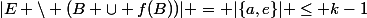 |E \setminus (B \cup f(B))| = |\{a,e\}| \le k-1
