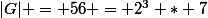 |G| = 56 = 2^3 * 7