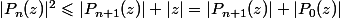 |P_n(z)|^2\leqslant|P_{n+1}(z)|+|z|=|P_{n+1}(z)|+|P_0(z)|