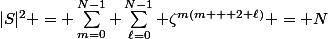 |S|^2 = \sum_{m=0}^{N-1} \sum_{\ell=0}^{N-1} \zeta^{m(m + 2 \ell)} = N