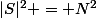 |S|^2 = N^2