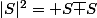 |S|^2= S\bar S