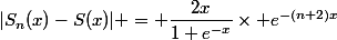 |S_n(x)-S(x)| = \dfrac{2x}{1+e^{-x}}\times e^{-(n+2)x}