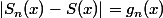 |S_n(x)-S(x)|=g_n(x)