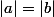 |a|=|b|