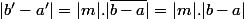 |b'-a'|=|m|.|\overline{b-a}|=|m|.|b-a|