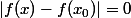 |f(x)-f(x_0)|=0
