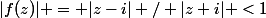 |f(z)| = |z-i| / |z+i| <1