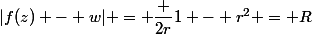 |f(z) - w| = \dfrac {2r}{1 - r^2} = R