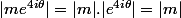 |me^{4i\theta}|=|m|.|e^{4i\theta}|=|m|
