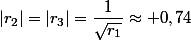 |r_2|=|r_3|=\dfrac1{\sqrt{r_1}}\approx 0,74