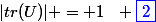 |tr(U)| = 1~~ {\blue{\boxed{2}}}