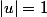 |u|=1
