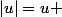|u|=u 