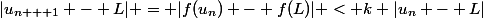 |u_{n + 1} - L| = |f(u_n) - f(L)| < k |u_n - L|