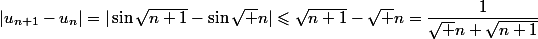 |u_{n+1}-u_n|=|\sin\sqrt{n+1}-\sin\sqrt n|\leqslant\sqrt{n+1}-\sqrt n=\dfrac1{\sqrt n+\sqrt{n+1}}