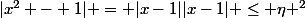 |x^2 - 1| = |x-1||x-1| \leq \eta ^2