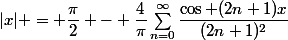 |x| = \dfrac{\pi}2 - \dfrac4{\pi}\sum_{n=0}^\infty\dfrac{\cos (2n+1)x}{(2n+1)^2}