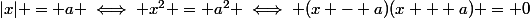 |x| = a \iff x^2 = a^2 \iff (x - a)(x + a) = 0