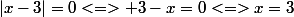 |x-3|=0<=> 3-x=0<=>x=3