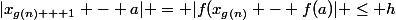 |x_{g(n) + 1} - a| = |f(x_{g(n)} - f(a)| \le h